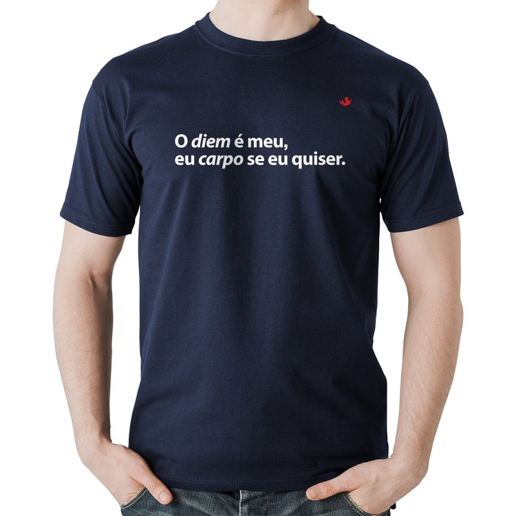 Camiseta Algodão O diem é meu, eu carpo se eu quiser - Marinho