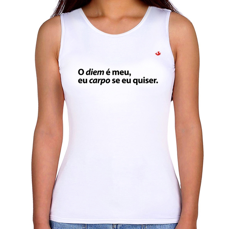 Regata Feminina O diem é meu, eu carpo se eu quiser