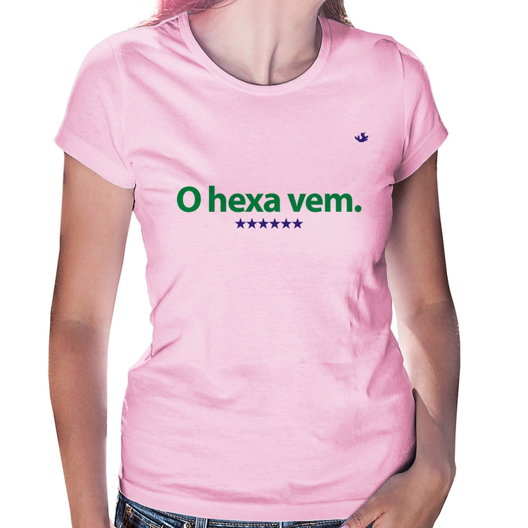 Baby Look O hexa vem - Rosa Bebê