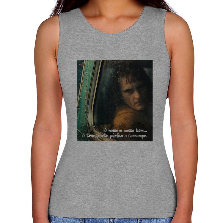 Regata Feminina O homem nasce bom, o transporte público o corrompe - Cinza