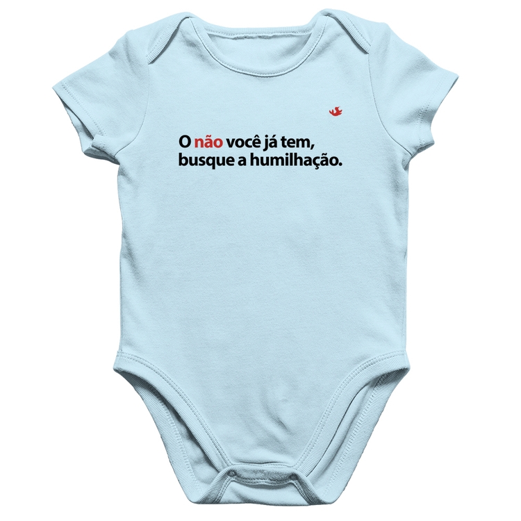 Body Bebê Algodão O não você já tem, busque a humilhação - Azul Bebê