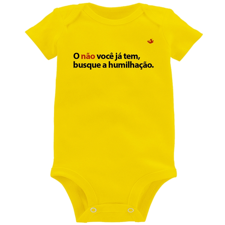 Body Bebê O não você já tem, busque a humilhação - Amarelo