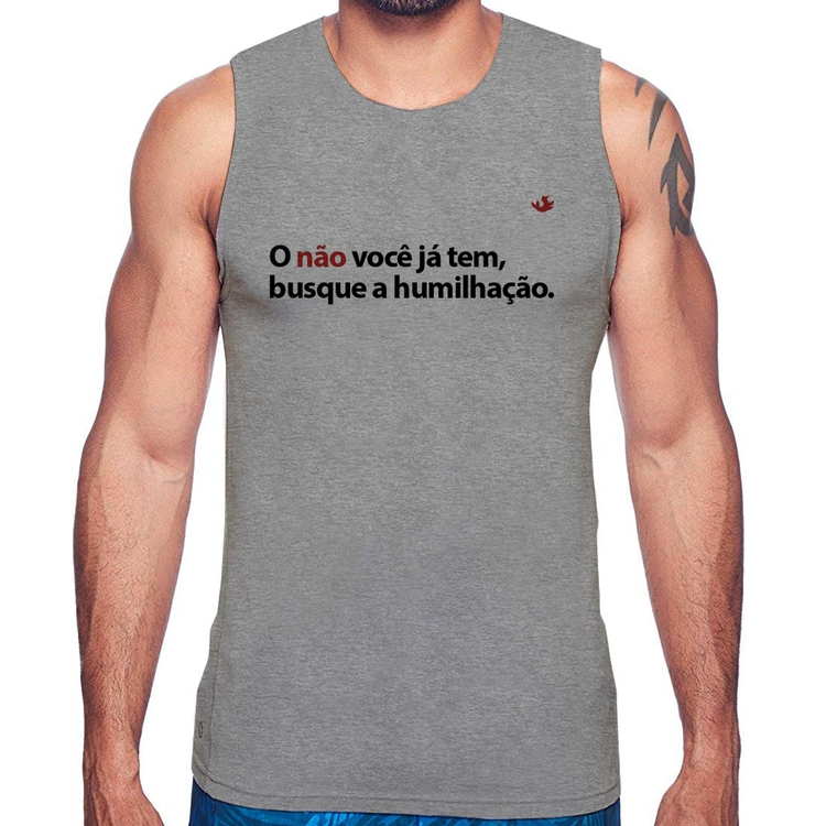 Regata O não você já tem, busque a humilhação - Cinza
