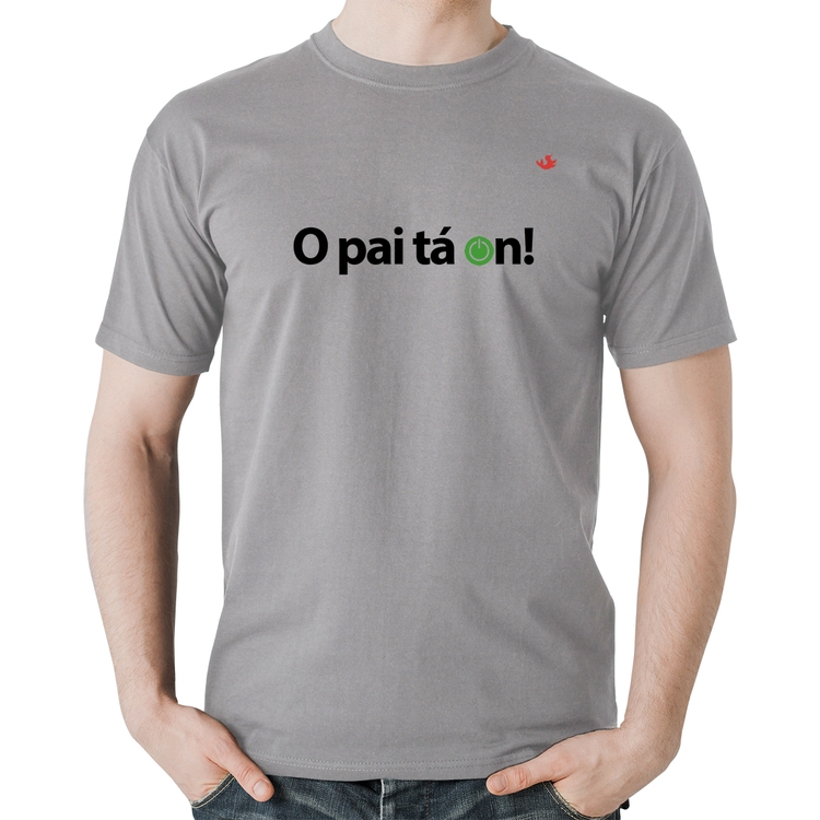 Camiseta Algodão O pai tá on! - Cinza