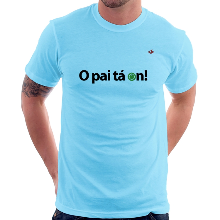 Camiseta O pai tá on! - Azul Bebê