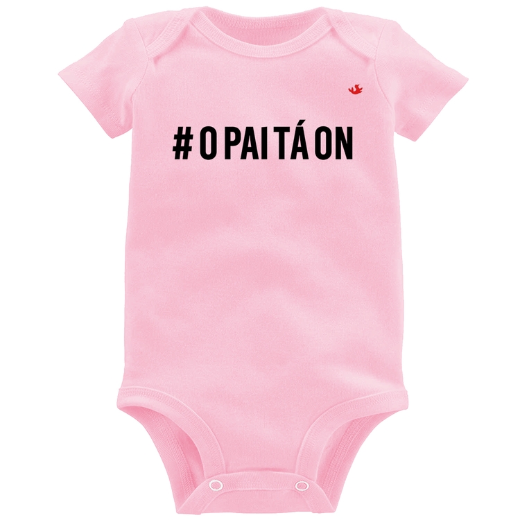 Body Bebê O Pai tá ON - Rosa Bebê
