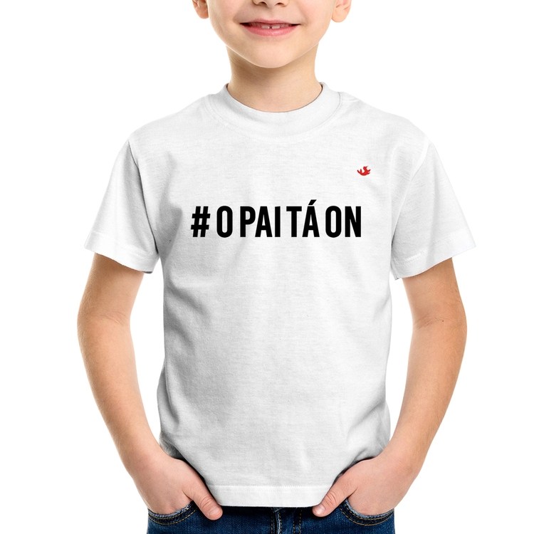 Camiseta Infantil O Pai tá ON