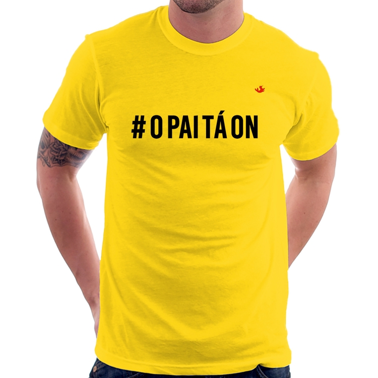 Camiseta O Pai tá ON - Amarela
