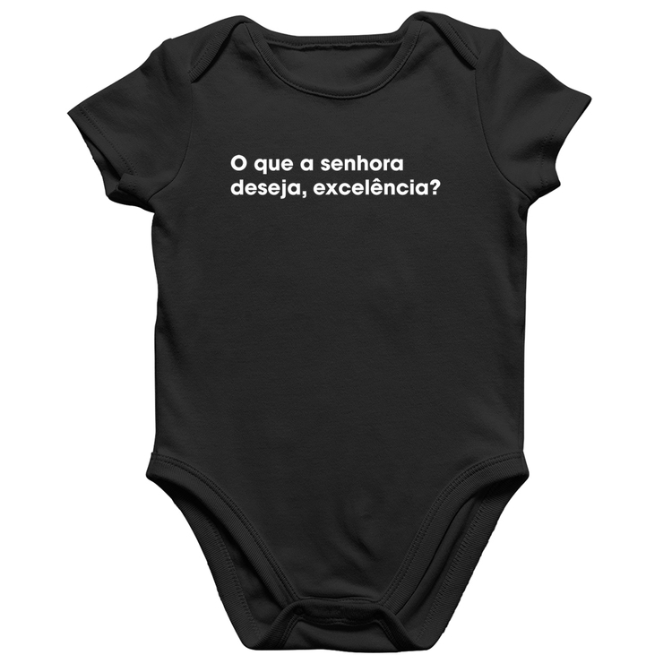 Body Bebê Algodão O que a senhora  deseja, excelência?