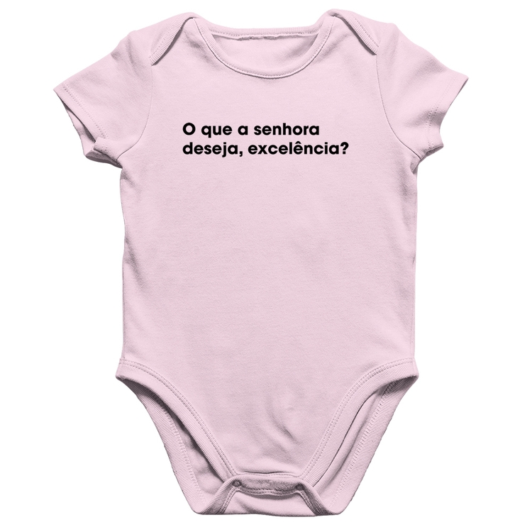 Body Bebê Algodão O que a senhora  deseja, excelência? - Rosa Bebê