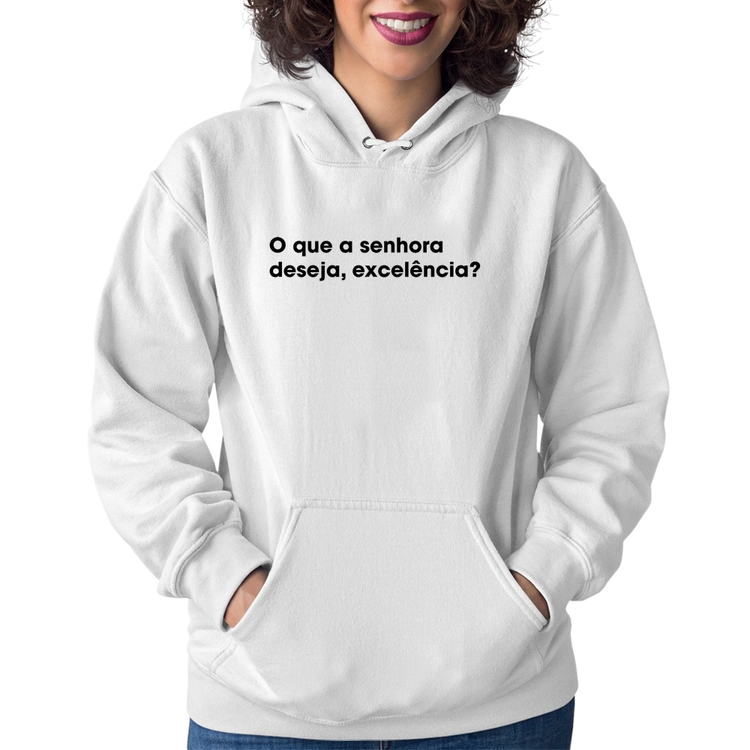 Moletom Feminino O que a senhora  deseja, excelência? - Branco