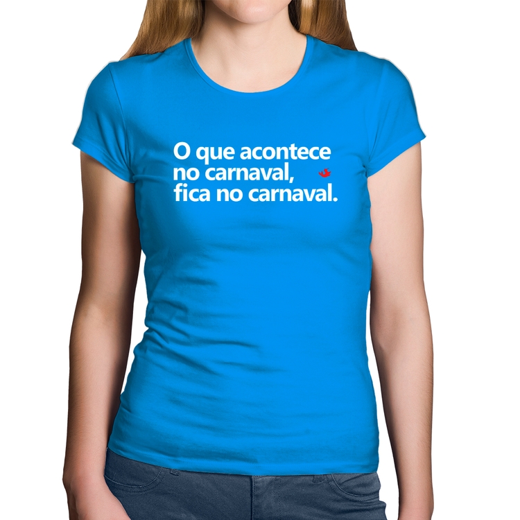 Baby Look Algodão O que acontece no carnaval, fica no carnaval - Azul