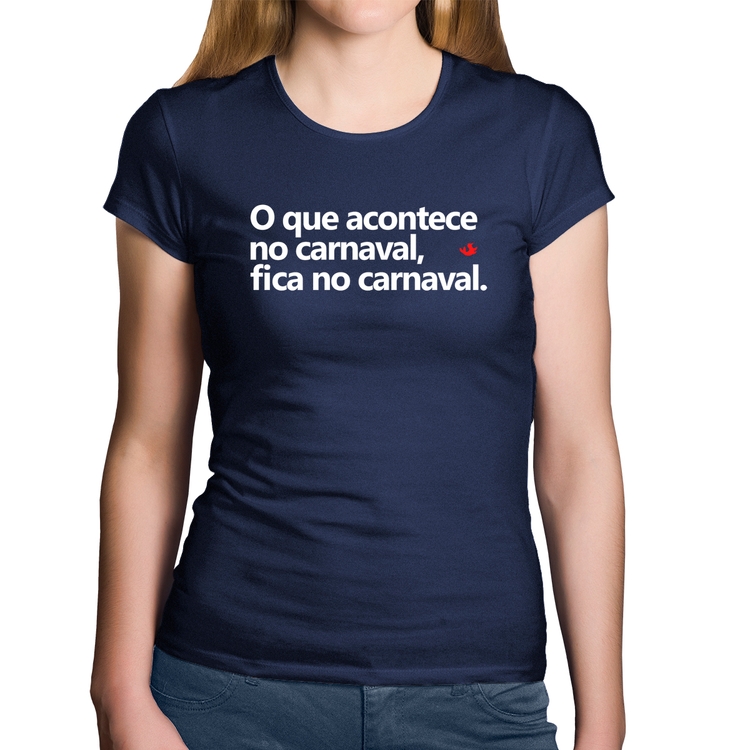 Baby Look Algodão O que acontece no carnaval, fica no carnaval - Marinho