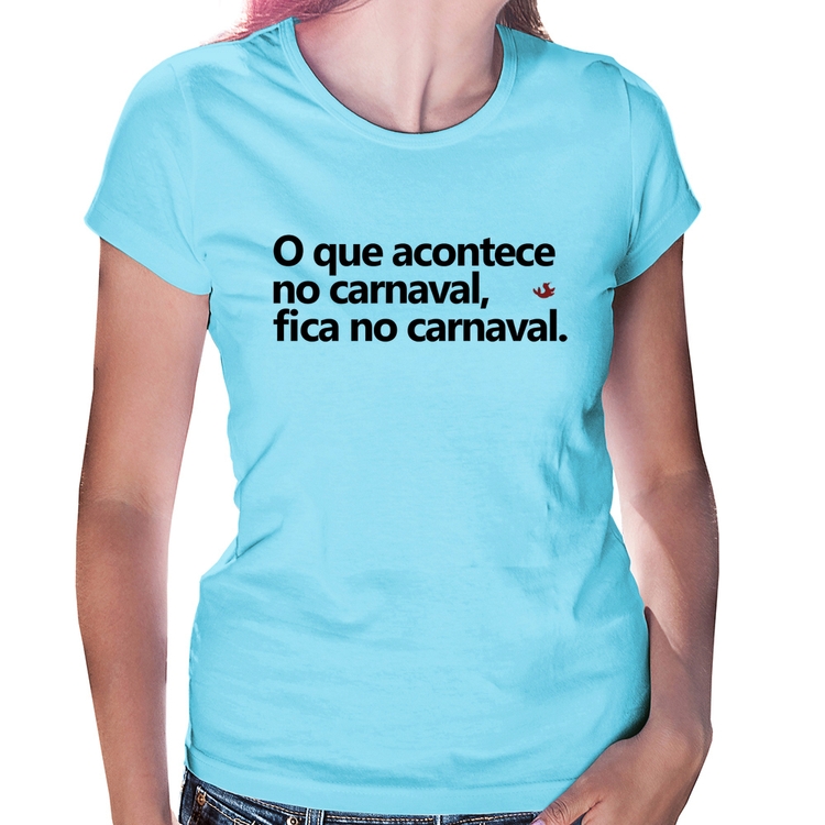 Baby Look O que acontece no carnaval, fica no carnaval - Azul Bebê