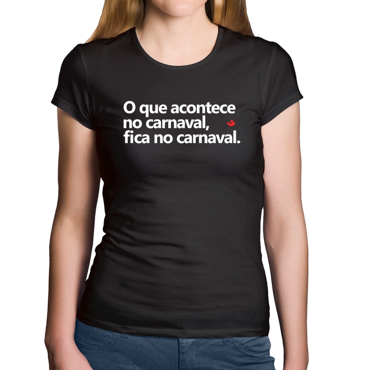 Baby Look Algodão O que acontece no carnaval, fica no carnaval