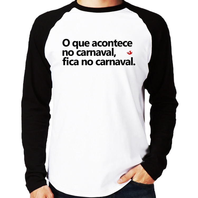 Camiseta Raglan O que acontece no carnaval, fica no carnaval Manga Longa