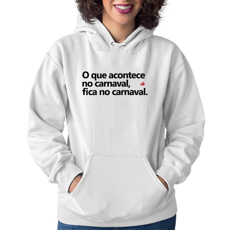 Moletom Feminino O que acontece no carnaval, fica no carnaval - Branco