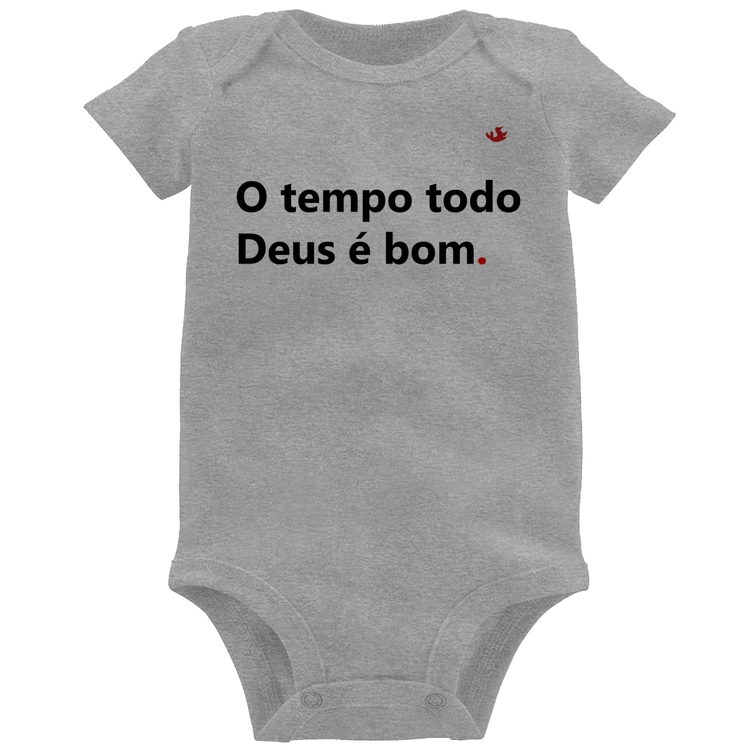 Body Bebê O tempo todo Deus é bom - Cinza