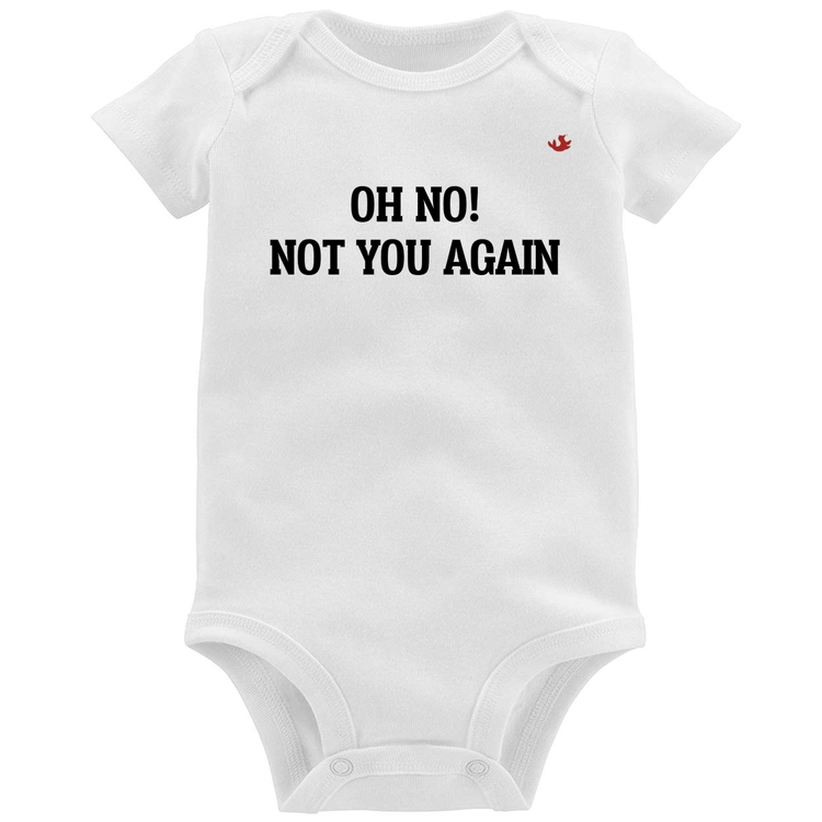 Body Bebê Oh no! Not you again