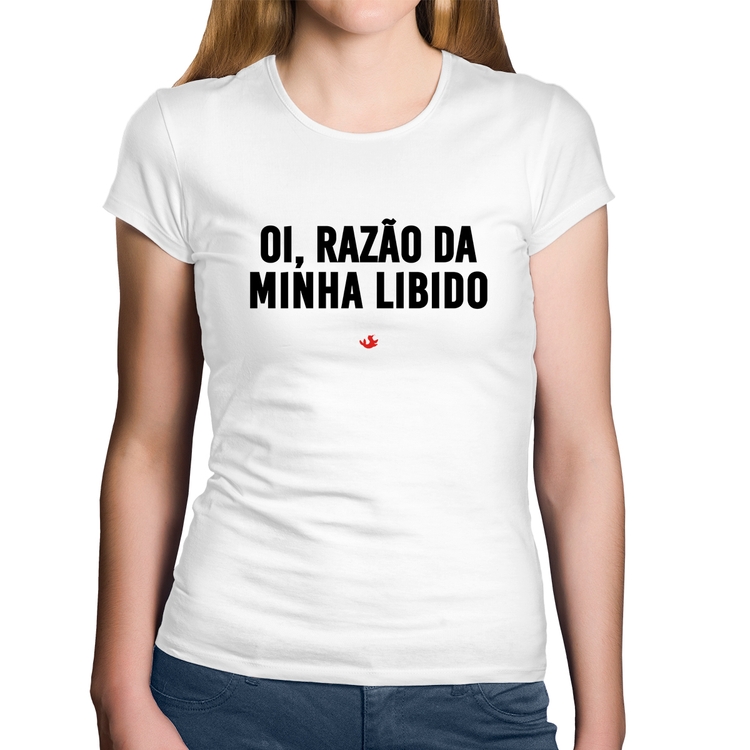 Baby Look Algodão Oi razão da minha libido - Branca