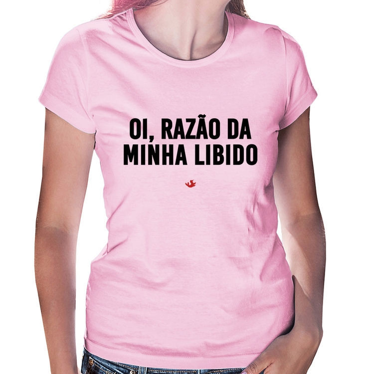 Baby Look Oi razão da minha libido - Rosa Bebê