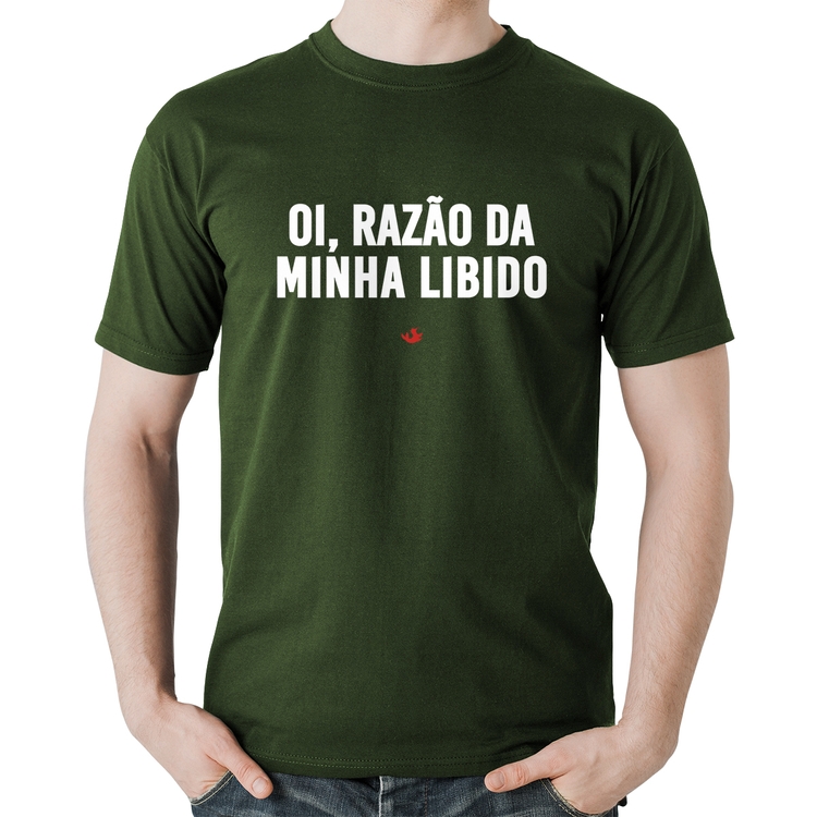 Camiseta Algodão Oi razão da minha libido - Musgo