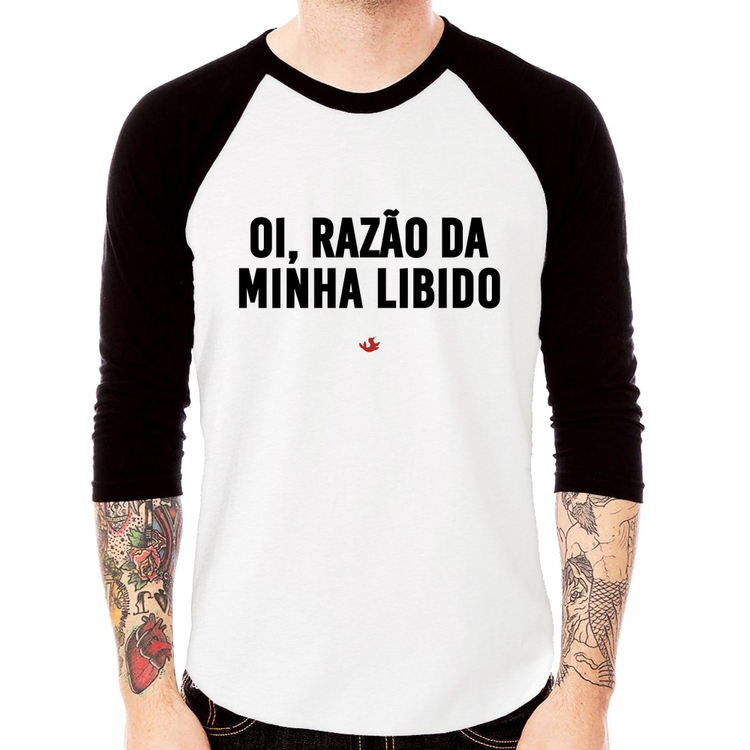 Camiseta Raglan Oi razão da minha libido Manga 3/4