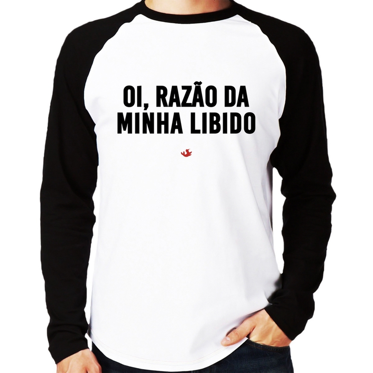 Camiseta Raglan Oi razão da minha libido Manga Longa