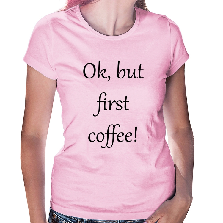 Baby Look OK, but first coffee! - Rosa Bebê