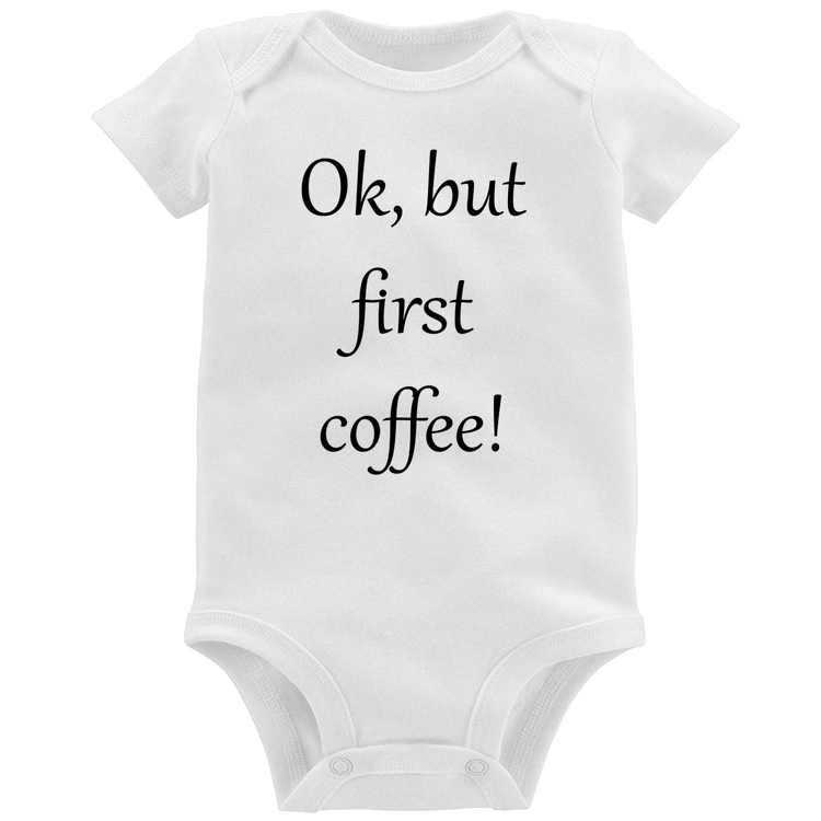 Body Bebê OK, but first coffee!