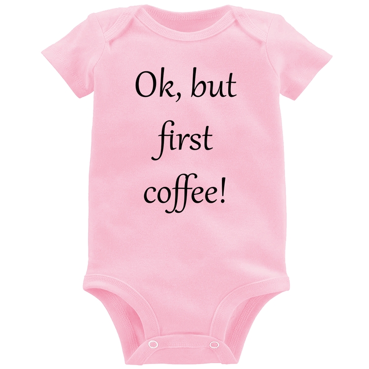 Body Bebê OK, but first coffee! - Rosa Bebê
