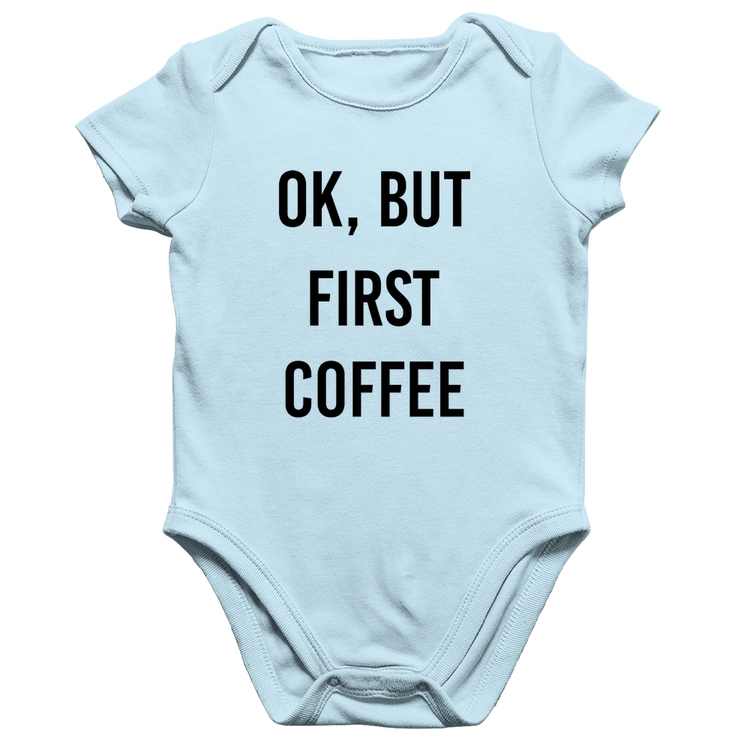 Body Bebê Algodão OK, but first coffee - Azul Bebê