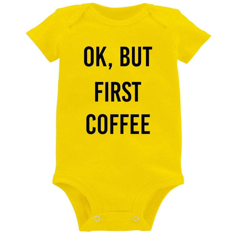Body Bebê OK, but first coffee - Amarelo