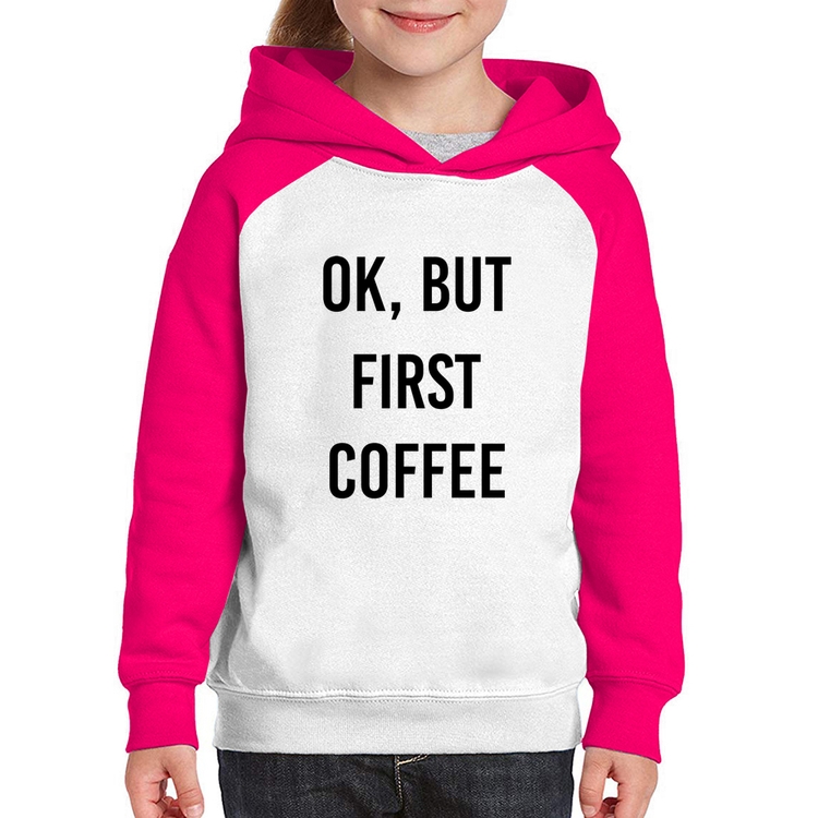 Moletom Infantil OK, but first coffee - Branco/Rosa
