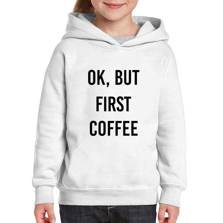Moletom Infantil OK, but first coffee