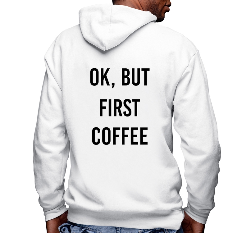 Blusa Moletom OK, but first coffee Masculina com Capuz e Zíper - Branca