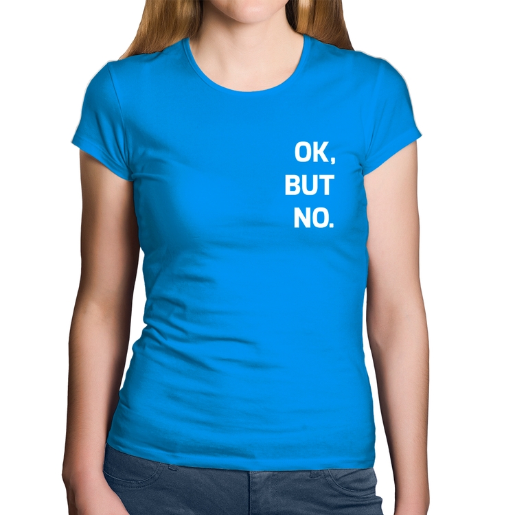 Baby Look Algodão Ok, but no. - Azul