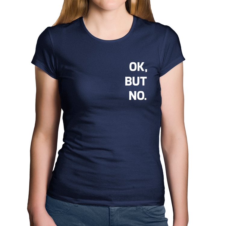 Baby Look Algodão Ok, but no. - Marinho