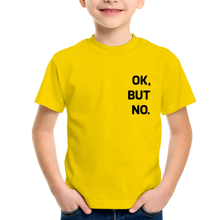 Camiseta Infantil Ok, but no. - Amarela