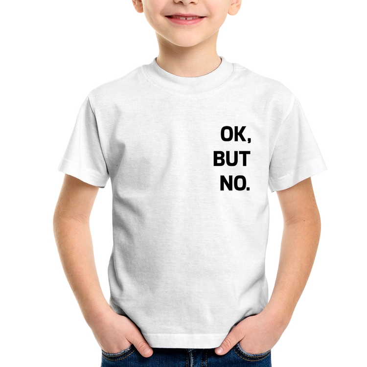 Camiseta Infantil Ok, but no.