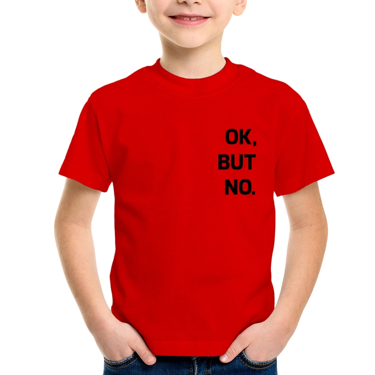 Camiseta Infantil Ok, but no. - Vermelha