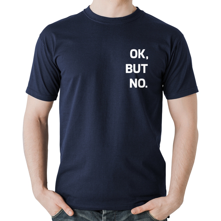 Camiseta Algodão Ok, but no. - Marinho