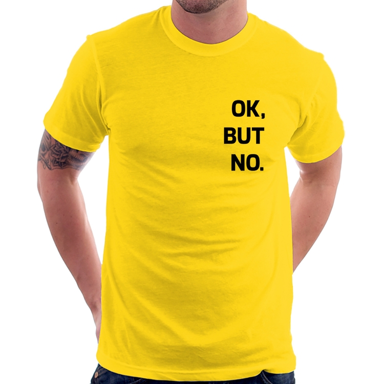 Camiseta Ok, but no. - Amarela