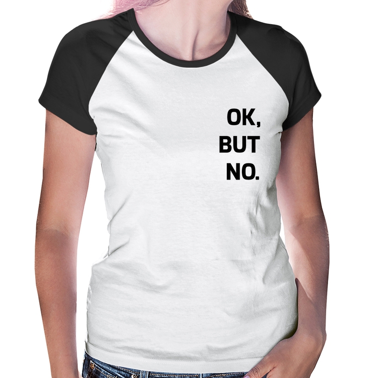 Baby Look Raglan Ok, but no.