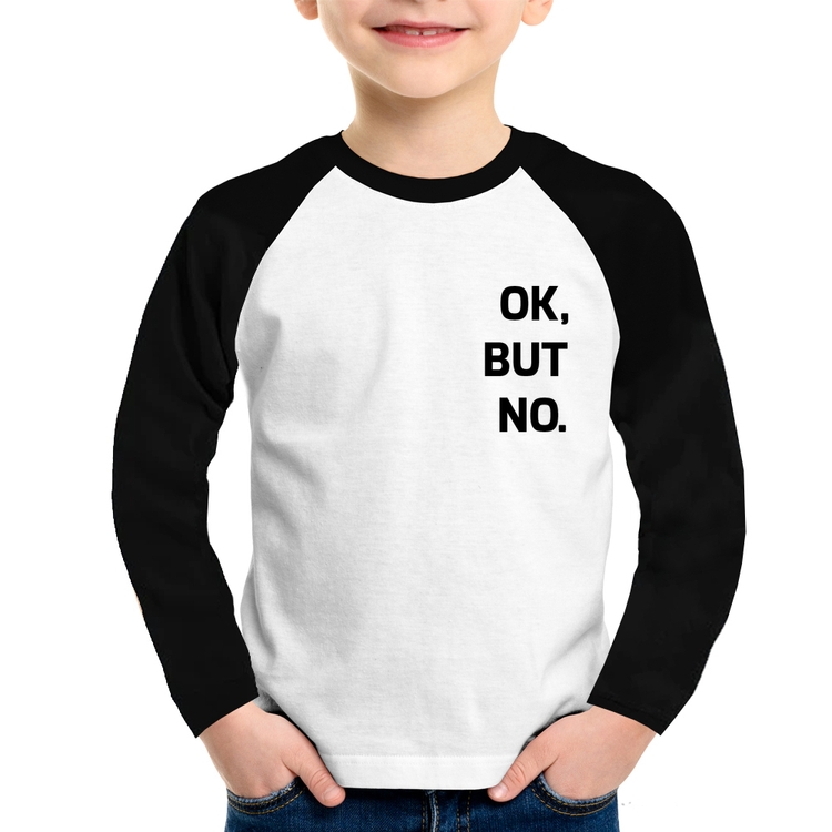 Camiseta Raglan Infantil Ok, but no. Manga Longa