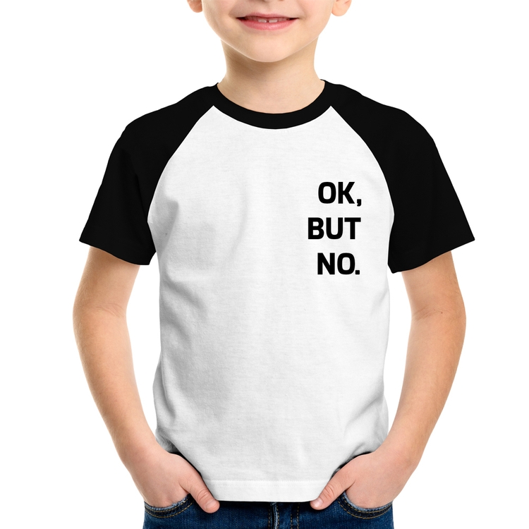 Camiseta Raglan Infantil Ok, but no.