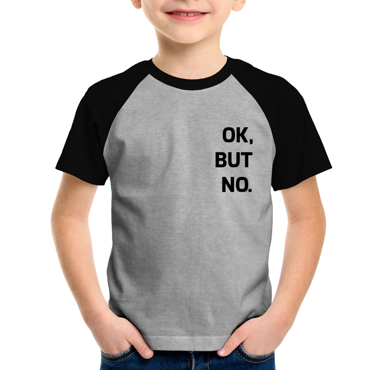 Camiseta Raglan Infantil Ok, but no. - Cinza/Preto