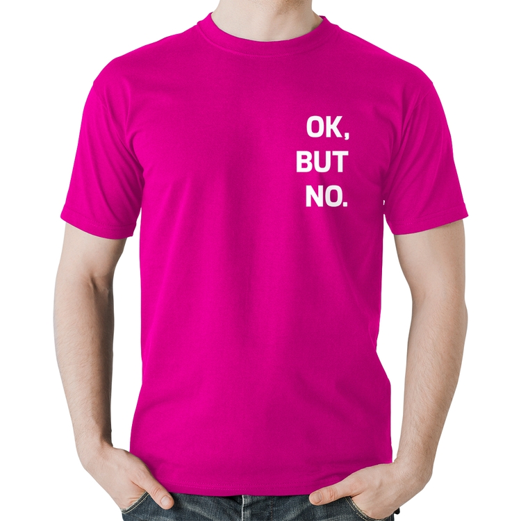 Camiseta Algodão Ok, but no. - Rosa