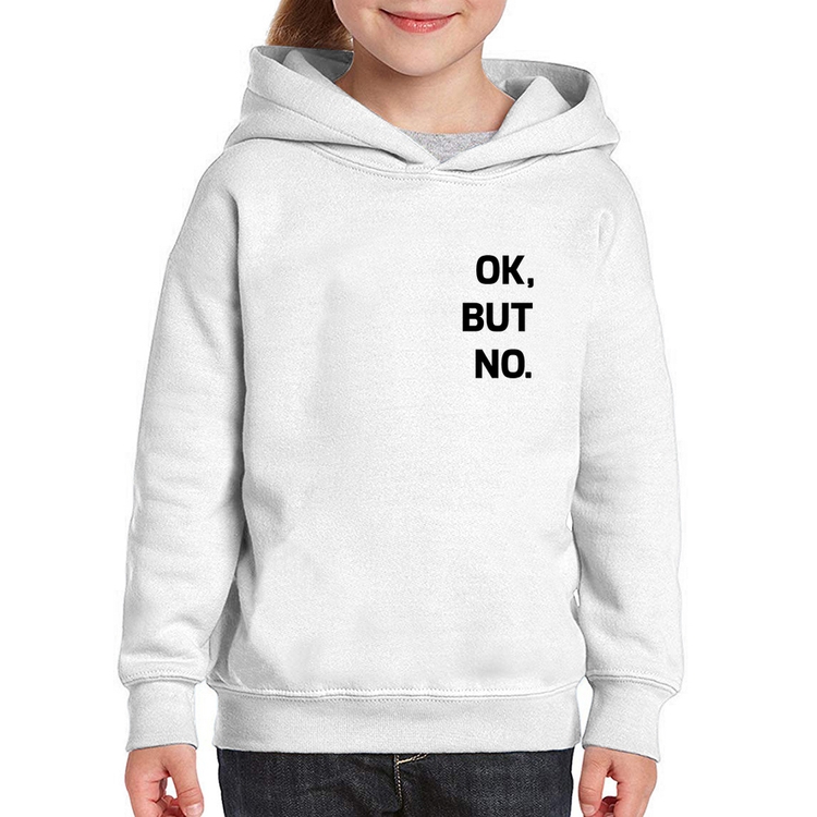 Moletom Infantil Ok, but no.