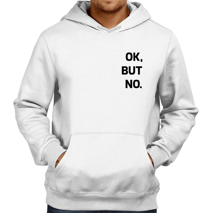 Moletom Ok, but no. - Branco
